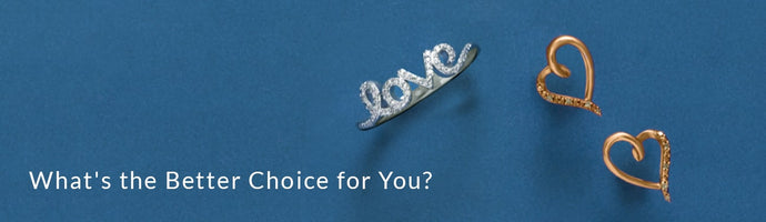 Gold or Silver Jewelry: What's the Better Choice for You?