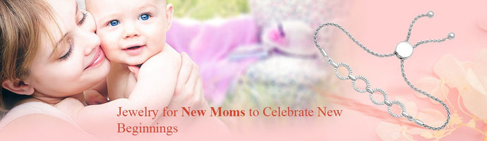 Jewelry for New Moms to Celebrate New Beginnings