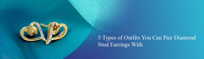 5 Types of Outfits You Can Pair Stud Earrings With