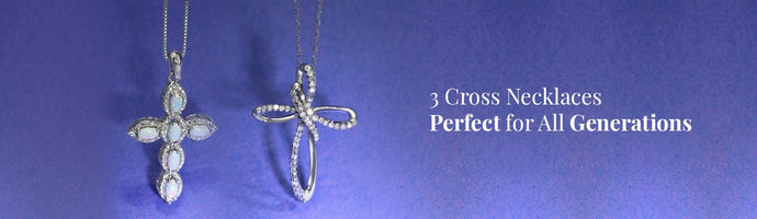 3 Cross Necklaces Perfect for All Generations