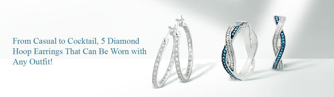 From Casual to Cocktail, 5 Diamond Hoop Earrings That Can Be Worn with Any Outfit!